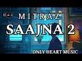 MITRAZ -SAAJNA | best song (lyrics audio) mitraz | full song |