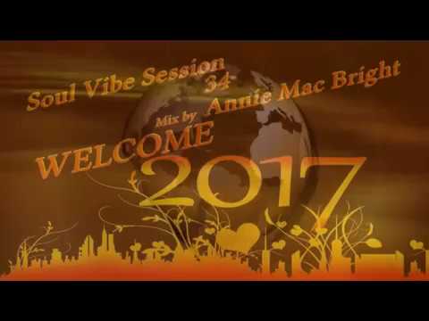 Soul Vibe Session 34 Mix by Annie Mac Bright   Welcome 2017