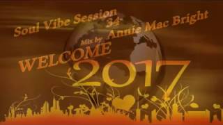 Soul Vibe Session 34 Mix by Annie Mac Bright   Welcome 2017