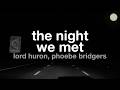 Lord Huron - The Night We Met ft. Phoebe Bridgers (Lyrics)