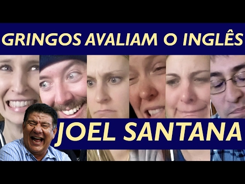 O INGLÊS DO JOEL SANTANA: GRINGOS REAGEM
