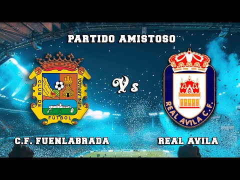 🔴DIRECTO : C.F. FUENLABRADA Vs REAL ÁVILA Partido Amistoso de Pretemporada