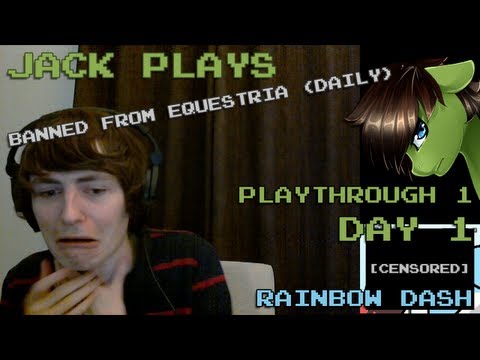 Jack Plays: Banned From Equestria (Daily) 1.4 - Playthrough 1 Day 1 (Rainbow Dash)