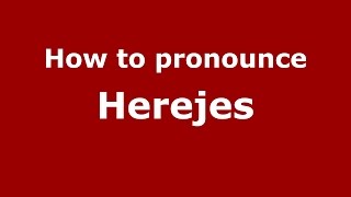 How to pronounce Herejes