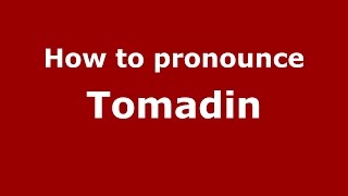 How to pronounce Tomadin