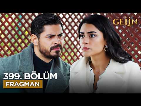 Gelin Dizisi 3. Sezon 399. Bölüm Fragmanı - Ön İzleme Detayları