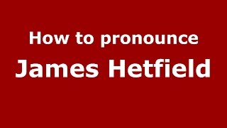 How to pronounce James Hetfield