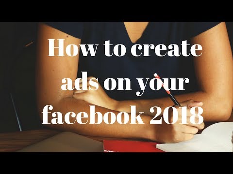 How to create ads on your facebook 2018   Facebook Tutorial