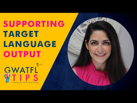 Supporting Target Language Output in Your Classroom - Christina Margiore