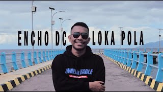 Download lagu LOKA POLA - ENCHO DC mp3