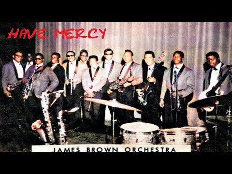 James Brown - aka "Have Mercy"