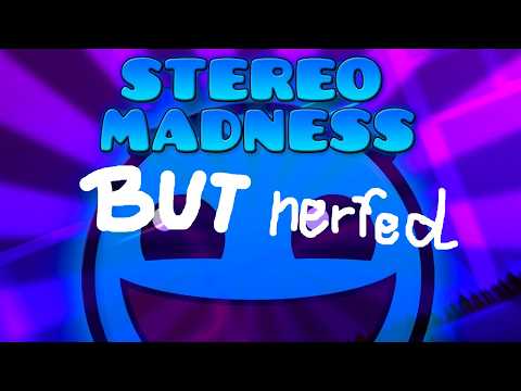 Nerfing Stereo Madness