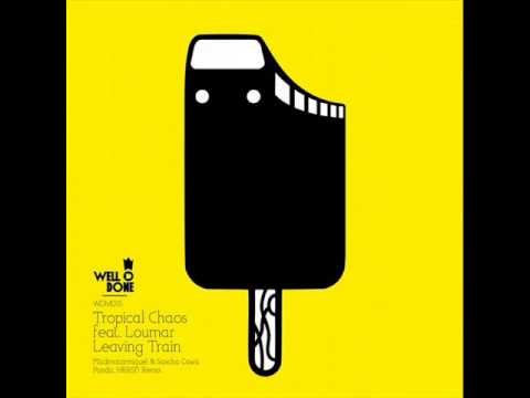 Tropical Chaos feat. Loumar - Leaving Train (Madmotormiquel & Sascha Cawa Remix)