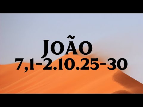 Evangelho João 7,1-2.10.25-30