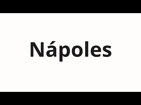 How to pronounce Nápoles