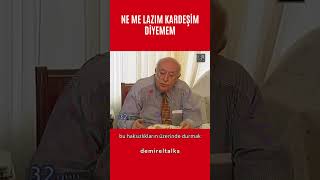 Süleyman Demirel Anlatıyor: Ne me lazım diyemem