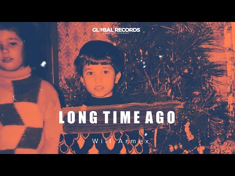Will Armex - Long Time Ago