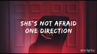 She&#39;s not afraid - One Direction // lyrics