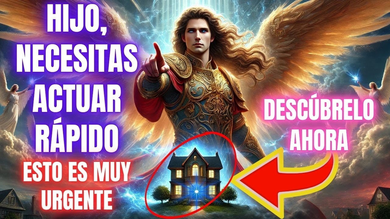 Hijo, abre ahora, el Arcángel Miguel va a revelar algo en tu casa