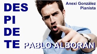 Pablo Alboran - Despídete (piano cover Anexi González) Video