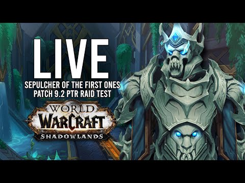 SEPULCHER OF THE FIRST ONES PTR RAID OF PATCH 9.2 SHADOWLANDS! - WoW: Shadowlands 9.1.5 (Livestream)