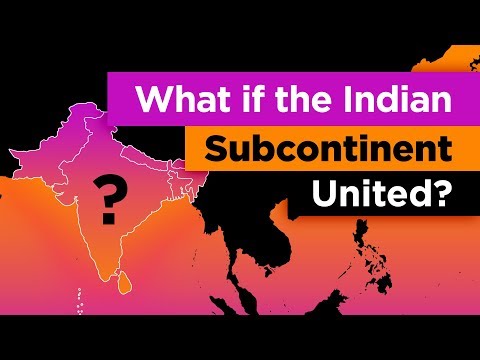 如果印度次大陸是一個國家呢？ (What if the Indian Subcontinent Was ONE Country?)