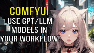 Unlocking the Potential of Large Language Models with ComfyUI | Advanced Tutorial