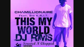 Chamillionaire - This My World Ft Big K.R.I.T Chopped &amp; Screwed By Dj Rims