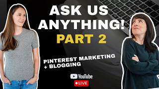 Pinterest Marketing (& Blogging) Ask Us Anything! - Part 2