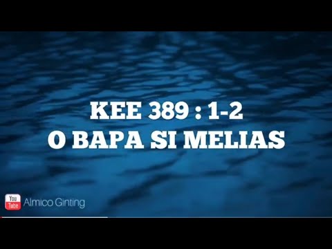 KEE GBKP 389 : 1 - 2 " O BAPA SI MELIAS " ( KARAOKE + LIRIK )