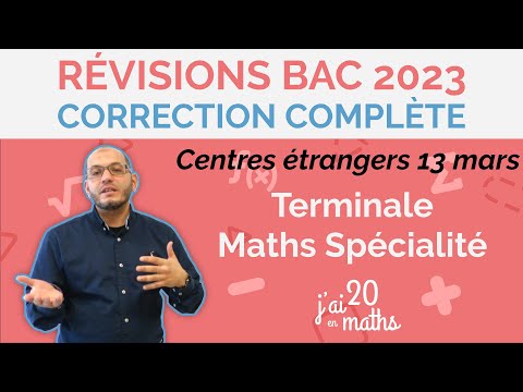 Correction complète du sujet centres étrangers du 13 mars - Révision bac 2023 - Terminale Maths Spé
