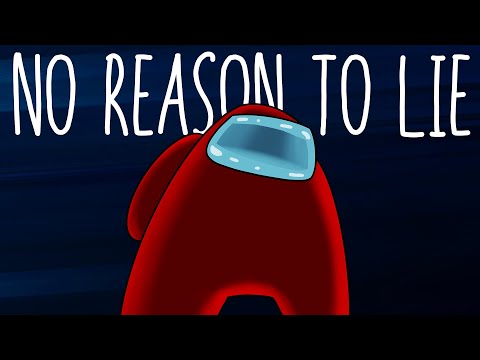 No Reason To Lie - Among Us Song