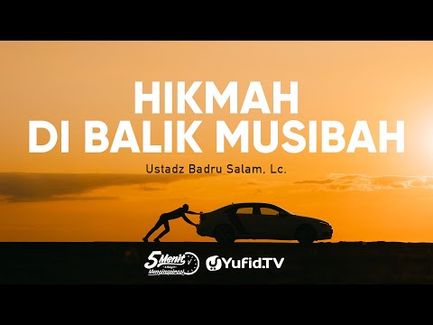 Hikmah di Balik Musibah - Ustadz Badrusalam, Lc. - 5 Menit yang Menginspirasi