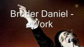 Broder Daniel - Work