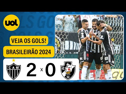 ATLÉTICO-MG 2 X 0 VASCO - BRASILEIRÃO 2024; VEJA OS GOLS