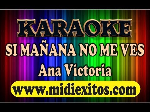 SI MAÑANA NO ME VES - ANA VICTORIA - KARAOKE