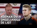 Koeman over ongelukkige De Ligt: 'Daar hoef je niet lang over te praten' | ORANJE