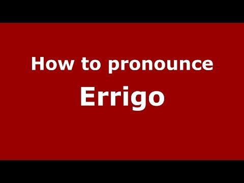 How to pronounce Errigo (Italian/Italy) - PronounceNames.com