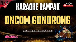Download lagu 🔴ONCOM GONDRONG - BUNGSU BANDUNG | VERSI BAJIDOR RAMPAK | NADA RENDAH WANITA ‼️ mp3