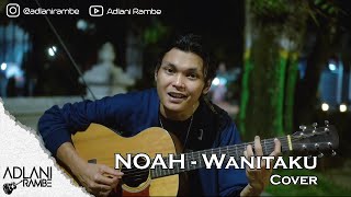 Download lagu Wanitaku - NOAH | Adlani Rambe (Cover   Lyric) mp3