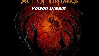 Act Of Defiance - Birth And The Burial - Poison Dream