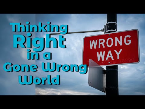 Real Time Faith Lesson 13 (Qtr 3, 2024) - Thinking Right in a Gone Wrong World