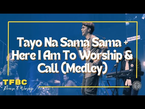 Tayo Na Sama Sama + Here I Am To Worship & Call (Medley) | TFBC Praise & Worship | June 11, 2023