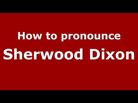 How to pronounce Sherwood Dixon (American English/US)  - PronounceNames.com