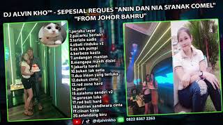 Download lagu DJ ALVIN KHO™ - SEPESIAL REQUES ANIN DAN NIA SI ANAK COMEL FROM JOHOR BAHRU mp3