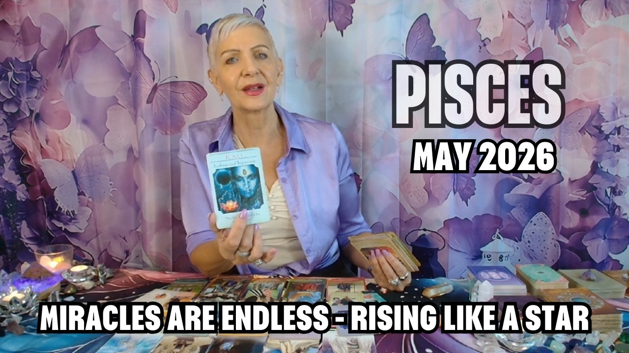 PISCES MAY 2026 Miracles are Endless - Rising Like A Star