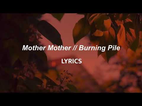 Mother Mother // Burning Pile (LYRICS)