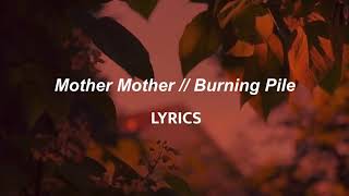 Mother Mother // Burning Pile (LYRICS)