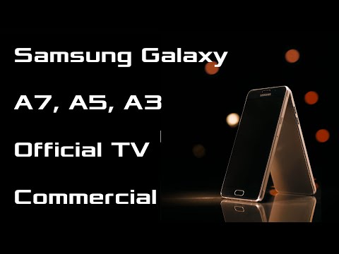Samsung Galaxy A [A3,  A5 and A7] 2016 - Official TVC
