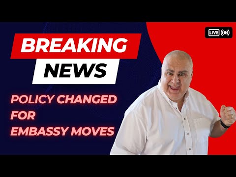 Breaking News – Policy change for changing Embassies